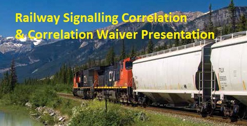 Railway Signalling Correlation & Correlation Waiver Presentation 